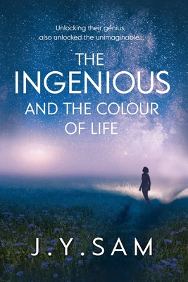 The: The Ingenious, and the Colour of Life: Ingenious Trilogy - Sam, J Y