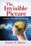 The The Invisible Picture: A Study of Psychic Experiences