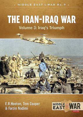The: The Iran- Iraq War: Forgotten Fronts - Cooper, Tom, and Hooton, E. R., and Nadimi, Farzin