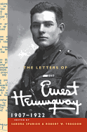 The The Letters of Ernest Hemingway: Volume 1, 1907-1922: The Letters of Ernest Hemingway: Volume 1, 1907-1922 Volume 1