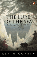The The Lure of the Sea: Discovery of the Seaside in the Western World 1750-1840