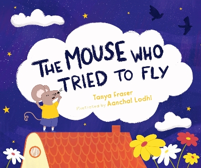 The The Mouse Who Tried to Fly - Fraser, Tanya