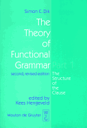 The: The Theory of Functional Grammar: Structure of the Clause - Dik, Simon C., and Hengeveld, Kees (Volume editor)