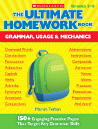The the Ultimate Homework Book: Grammar, Usage & Mechanics: 150+ Engaging Practice Pages That Target Key Grammar Skills - Terban, Marvin