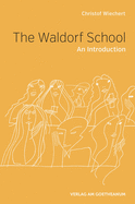 The The Waldorf School: An Introduction