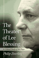 The Theater of Lee Blessing: A Critical Study of 44 Plays