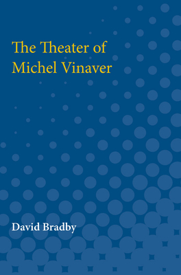 The Theater of Michel Vinaver - Bradby, David 0