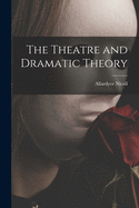 The theatre and dramatic theory.