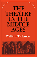 The Theatre in the Middle Ages: Western European Stage Conditions, C.800-1576