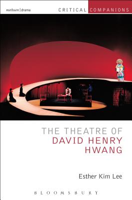 The Theatre of David Henry Hwang - Lee, Esther Kim, and Wetmore Jr, Kevin J (Editor), and Lonergan, Patrick (Editor)