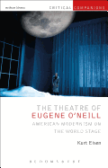 The Theatre of Eugene O'Neill: American Modernism on the World Stage