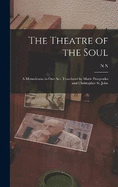 The Theatre of the Soul; a Monodrama in one act. Translated by Marie Potapenko and Christopher St. John