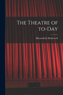 The Theatre of To-day