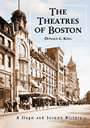 The Theatres of Boston: A Stage and Screen History