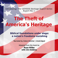 The Theft of America's Heritage: Biblical Foundations Are Under Siege: A Nation's Freedoms Are Vanishing