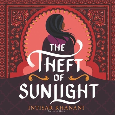 The Theft of Sunlight - Khanani, Intisar, and Arserio, Shiromi (Read by)