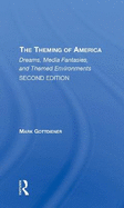 The Theming of America, Second Edition: American Dreams, Media Fantasies, and Themed Environments