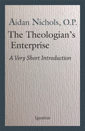 The Theologian's Enterprise: A Very Short Introduction