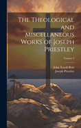 The Theological and Miscellaneous Works of Joseph Priestley; Volume 3