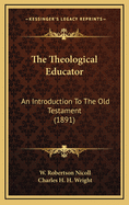 The Theological Educator: An Introduction to the Old Testament (1891)