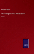 The Theological Works of Isaac Barrow: Vol. III