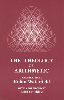 The Theology of Arithmetic - Iambilichus, Iambilichus, and Waterfield, Robin (Translated by), and Critchlow, Keith (Foreword by)