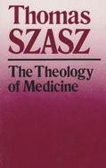 The Theology of Medicine: The Political-Philosophical Foundations of Medical Ethics