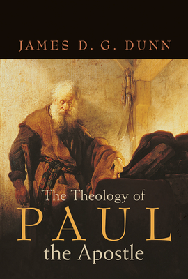 The Theology of Paul the Apostle - Dunn, James D G