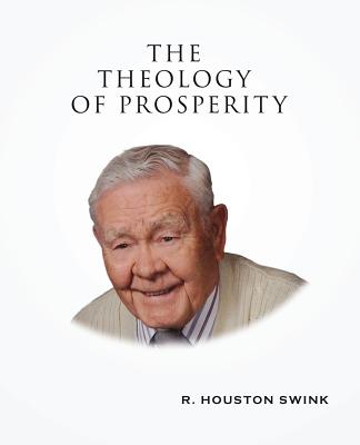 The Theology of Prosperity - Swink, R Houston