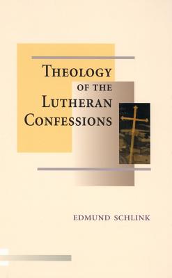 The Theology of the Lutheran Confessions - Schlink, Edmund, and Koehneke, Paul F (Translated by), and Bouman, Herbert J a (Translated by)