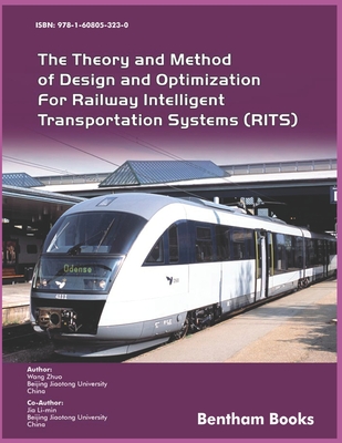The Theory and Method of Design and Optimization for Railway Intelligent Transportation Systems (RITS) - Li-Min, Jia, and Zhou, Wang