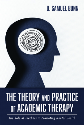 The Theory and Practice of Academic Therapy - Bunn, D Samuel