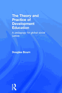 The Theory and Practice of Development Education: A pedagogy for global social justice