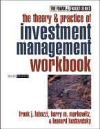The Theory and Practice of Investment Management Workbook: Step-By-Step Exercises and Tests to Help You Master the Theory and Practice of Investment Management