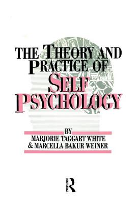 The Theory And Practice Of Self Psychology - White, M., and Weiner, Marcella Bakur