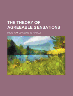 The Theory of Agreeable Sensations