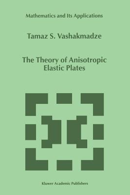 The Theory of Anisotropic Elastic Plates - Vashakmadze, T.S.