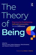 The Theory of Being: Practices for Transforming Self and Communities Across Difference