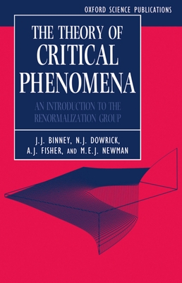 The Theory of Critical Phenomena - Binney, J J, and Fisher, A J, and Newman, Mark