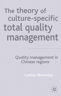 The Theory of Culture-Specific Total Quality Management: Quality Management in Chinese Regions