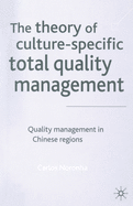 The Theory of Culture-Specific Total Quality Management: Quality Management in Chinese Regions