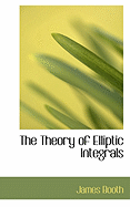The Theory of Elliptic Integrals