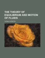 The Theory of Equilibrium and Motion of Fluids
