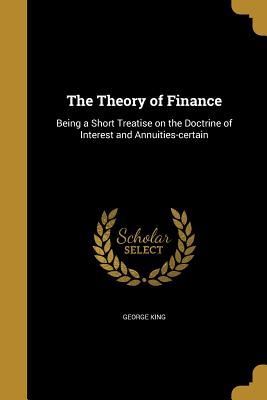 The Theory of Finance - King, George, Sir