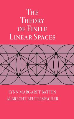 The Theory of Finite Linear Spaces - Batten, Lynn Margaret, Professor, and Beutelspacher, Albrecht