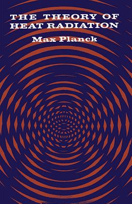 The Theory of Heat Radiation - Planck, Max