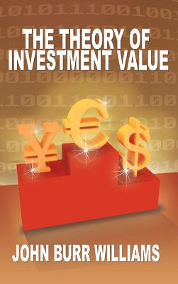 The Theory of Investment Value - Williams, John Burr