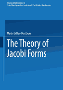 The Theory of Jacobi Forms - Eichler, Martin, and Zagier, Don