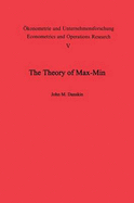 The Theory of Max-Min and Its Application to Weapons Allocation Problems