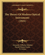 The Theory Of Modern Optical Instruments (1921)